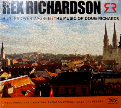 Rex Richardson - Bugles Over Zagreb - Music Of Doug Richards CD BRAND NEW