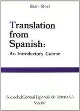 TRANSLATION FROM SPANISH: AN INTRODUCTORY COURSE By B. Steel