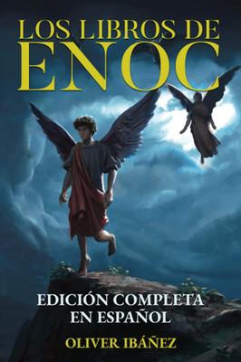 Los Libros De Enoc: Edición Completa En Español: Nueva Traducción Con Anotacione