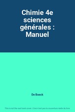 Chimie 4e sciences générales : Manuel, De Boeck