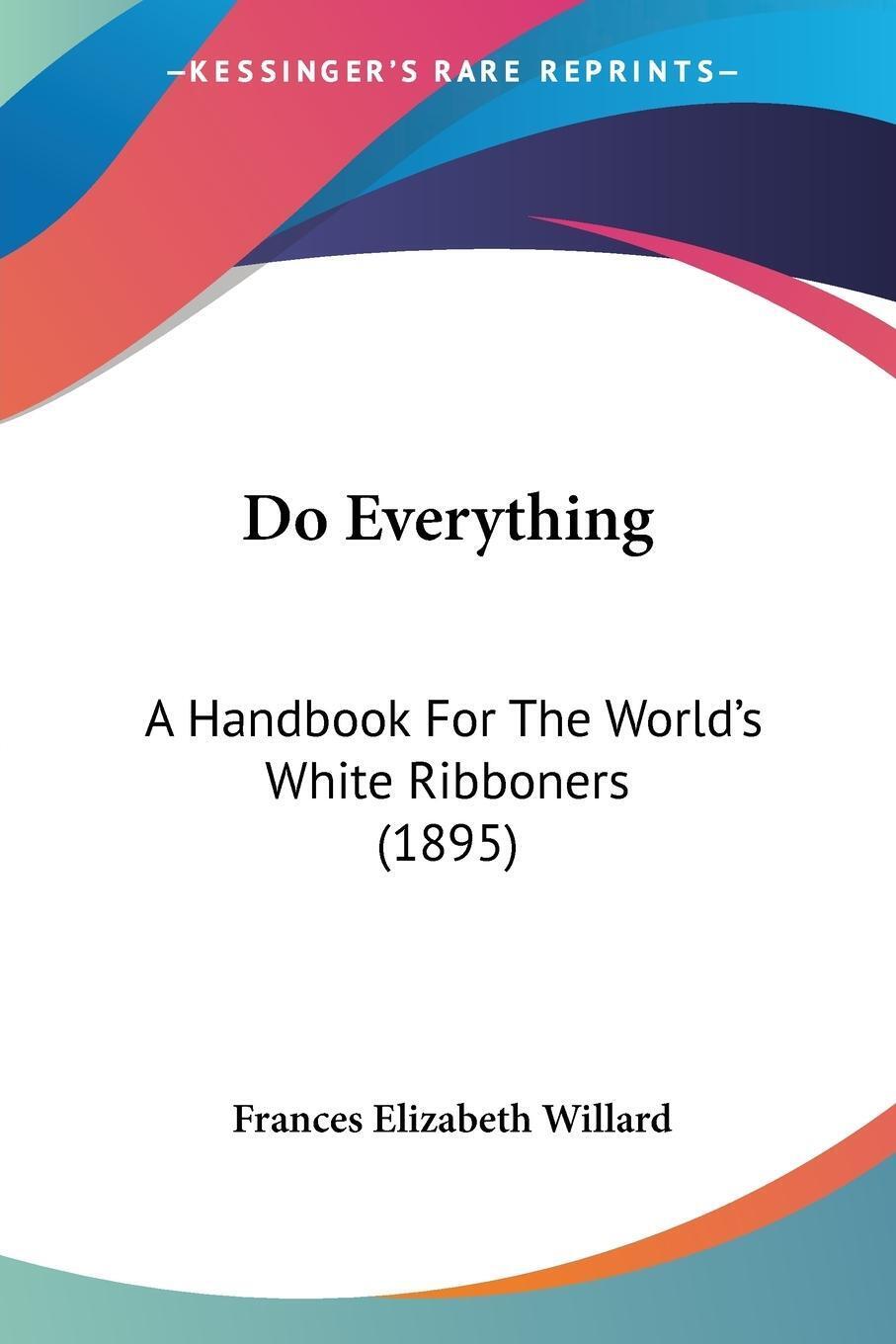 Do Everything A Handbook For The World's White Ribboners (1895)