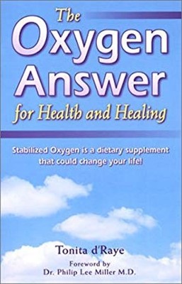 The Oxygen Answer for Health and Healing, 2ed Edition Tonita d'Ra