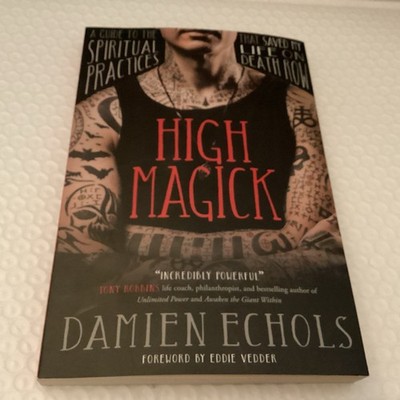High Magick: A Guide to the Spiritual Practices That Saved My Life on Death Row,