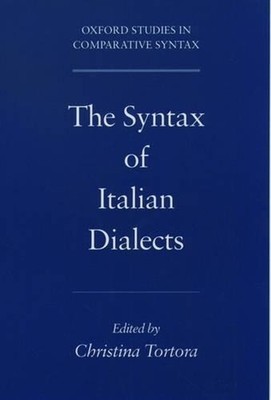The Syntax of Italian Dialects: Oxford Studies in Comparative Syntax by Tortora 