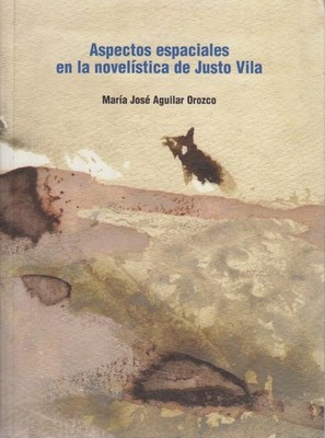Aspectos espaciales sobre la novelística de Justo Vila Aguilar Orozco Maria, Jos