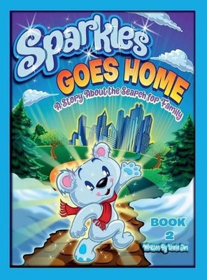 SPARKLES GOES HOME - BOOK 2 by Uncle Jim: A Story About the Search For Family by
