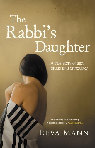 The Rabbi's Daughter: A True Story of s**, Drugs and Orthodoxy-Reva Mann