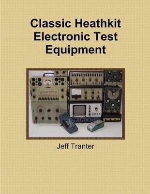 Jeff Tranter Classic Heathkit Electronic Test Equipment (Taschenbuch)