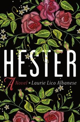Hester : A Novel Hardcover Laurie Lico Albanese
