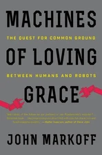 MACHINES LOVING GRACE - paperback Markoff, John