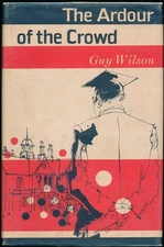 Guy WILSON / The Ardour of the Crowd Signed 1st Edition 1961