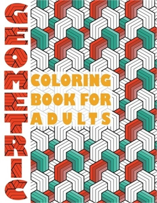 Geometric Coloring Book for Adults: Geometric Coloring Book for Adults (Paperbac