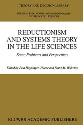Reductionism and Systems Theory in the Life Sciences : Some Problems and Pers-,