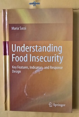 Understanding Food Insecurity : Key Features, Indicators, and Response Design