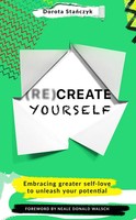 (Re)Create Yourself | Embracing Greater Self-Love To Unleash Your Potential