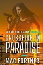 Crossfire In Paradise: A Cam Derringer Novel (Tropical Adventure Series Book...