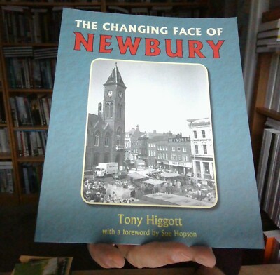 The Changing Face of Newbury By Tony Higgott 9781846743405 NEW