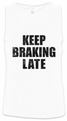 Keep Braking Late Men Tank Top Race Racing car Driver Racer Petrol Head Fun