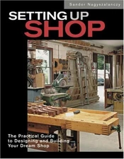 Setting up Shop : The Practical Guide to Designing and Building Y