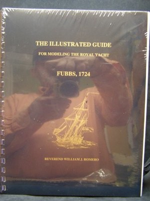 THE ILLUSTRATED GUIDE FOR MODELLING THE ROYAL YACHT FUBBS By William J. Romero