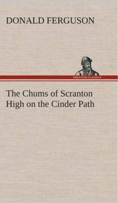 Ferguson - Chums of Scranton High on the Cinder Path - New hardback or - X555z