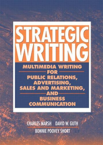 Strategic Writing: Multimedia Writing for Public Relations, Advertising ...