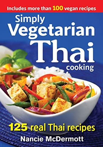 Simply Vegetarian Thai Cooking: 125 Real Thai Recipes.by McDermott New**