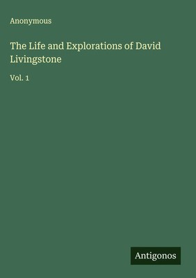 Anonymous | The Life and Explorations of David Livingstone | Buch | Englisch