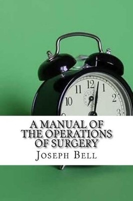 A Manual of the Operations of Surgery by Joseph Bell (English) Paperback Book