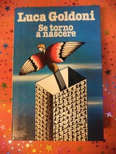Book Libro SE TORNO A NASCERE Luca Goldoni 1981 ARNOLDO MONDADORI EDITORE(L80c)*
