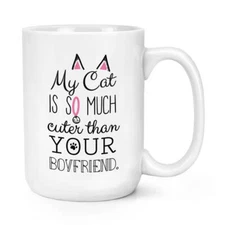 My Cat Is Cuter Than Your Boyfriend Coffee Mug Coffee Cup Mug Large Mug Cup
