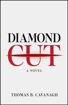 Diamond Cut A Novel by Thomas B. Cavanagh (Paperback Book)