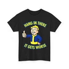 Hang In There It Gets Worse Humor Lovers Sarcastic T-Shirt