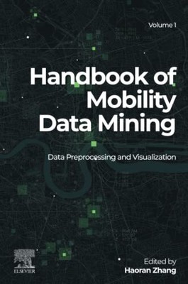 Handbook of Mobility Data Mining Volume 1 by Haoran Zhang