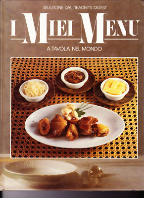 I MIEI MENU - A TAVOLA NEL MONDO SELEZIONE DAL READER'S DIGEST N.7/8 07/08 1988