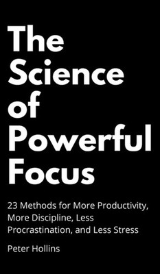 Hollins - Science of Powerful Focus  23 Methods for More Productivity - X555z