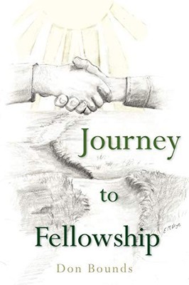 Journey to Fellowship by Don Bounds (2007, Perfect)