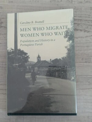 Men Who Migrate, Women Who Wait: Population Portuguese Parish; Brettell HC/VG+ - Image 1 of 4