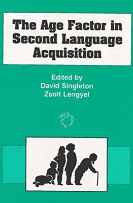 The Age Factor in Second Language Acquisition David Singleton New Book