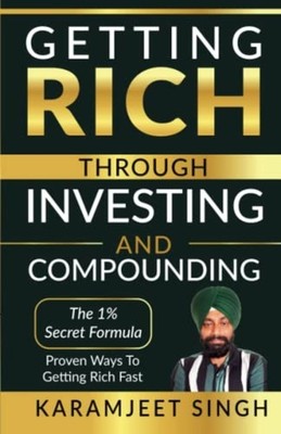 Getting Rich Through Investing and Compounding By Karam -  NEW KARAMJEET. SING 2