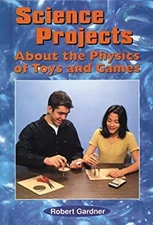 Science Projects about the Physics of Toys and Games Robert Gardn