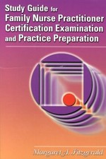 STUDY GUIDE FOR FAMILY NURSE PRACTITIONER CERTIFICATION By Margaret A.