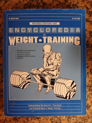 Encyclopedia of Weight Training For General Conditioning 1997 Dr Ward PB 