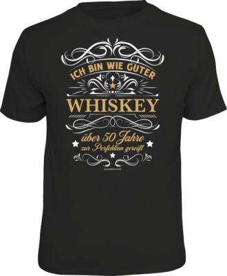 T-Shirt : Ich bin wie ein guter Whiskey 50 Jahre zur Perfektion gereift S - 4XL