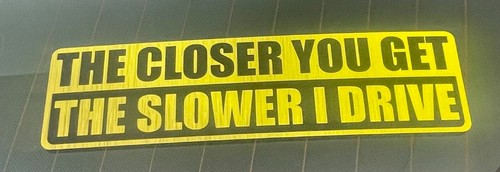 The Closer You Get The Slower I Drive Vinyl Decal Sticker Car Window Bumper - Bild 4 von 9
