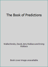 The Book of Predictions by Wallechinsky, David, Amy Wallace and Irving Wallace