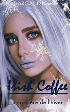 Irish Coffee La sorcière de lhiver: Bit-lit de DARGA... | Livre | état très bon