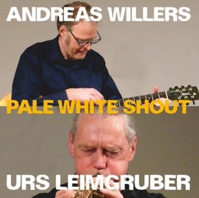 Andreas Willers & Urs Leimgruber Pale White Shout (CD) Album