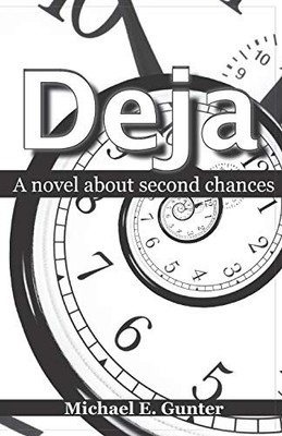 DEJA: A NOVEL ABOUT SECOND CHANCES By Michael E. Gunter **BRAND NEW**