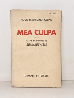 Louis Ferdinand CÉLINE : Mea Culpa La vie et l’œuvre de SEMMELWEIS 1937.